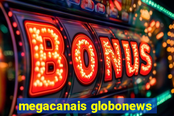 megacanais globonews